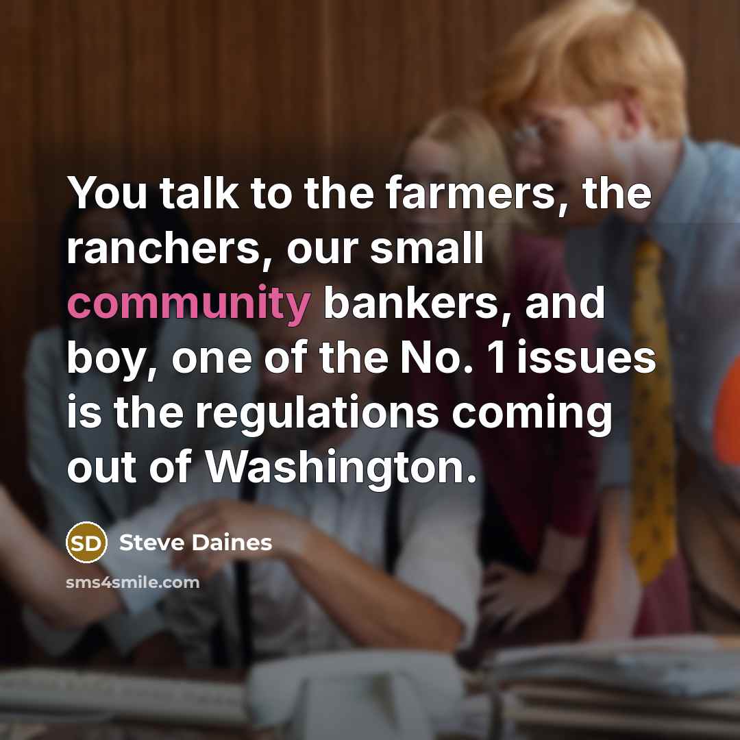 “You talk to the farmers, the ranchers, our small community…” quote by Steve Daines