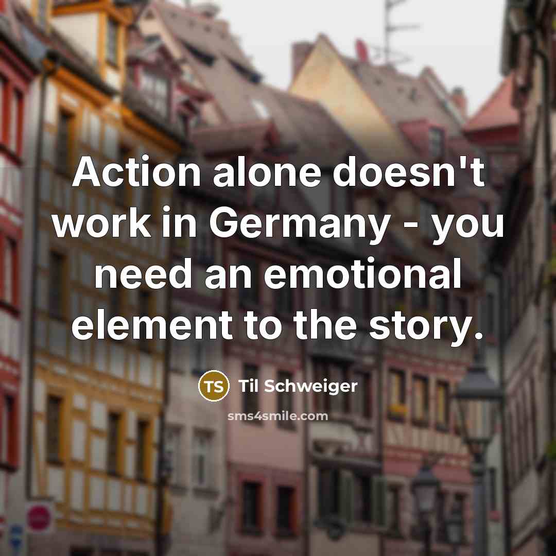 “Action alone doesn't work in Germany - you need an…” quote by Til Schweiger
