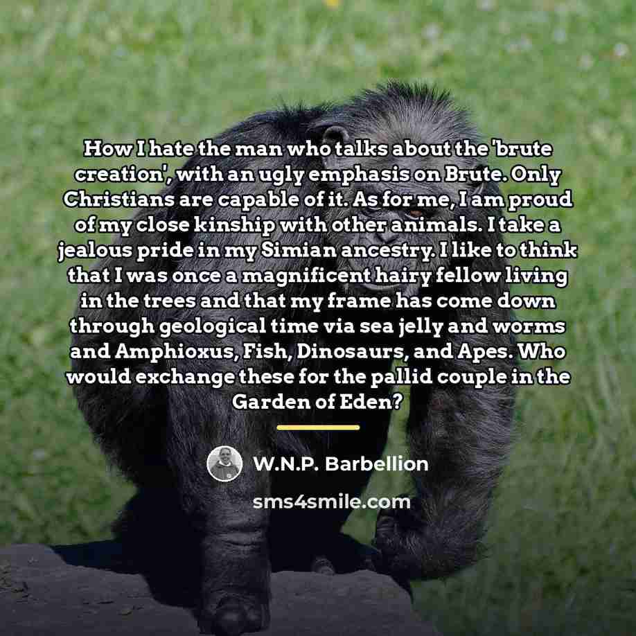 “How I hate the man who talks about the 'brute…” quote by W.N.P. Barbellion