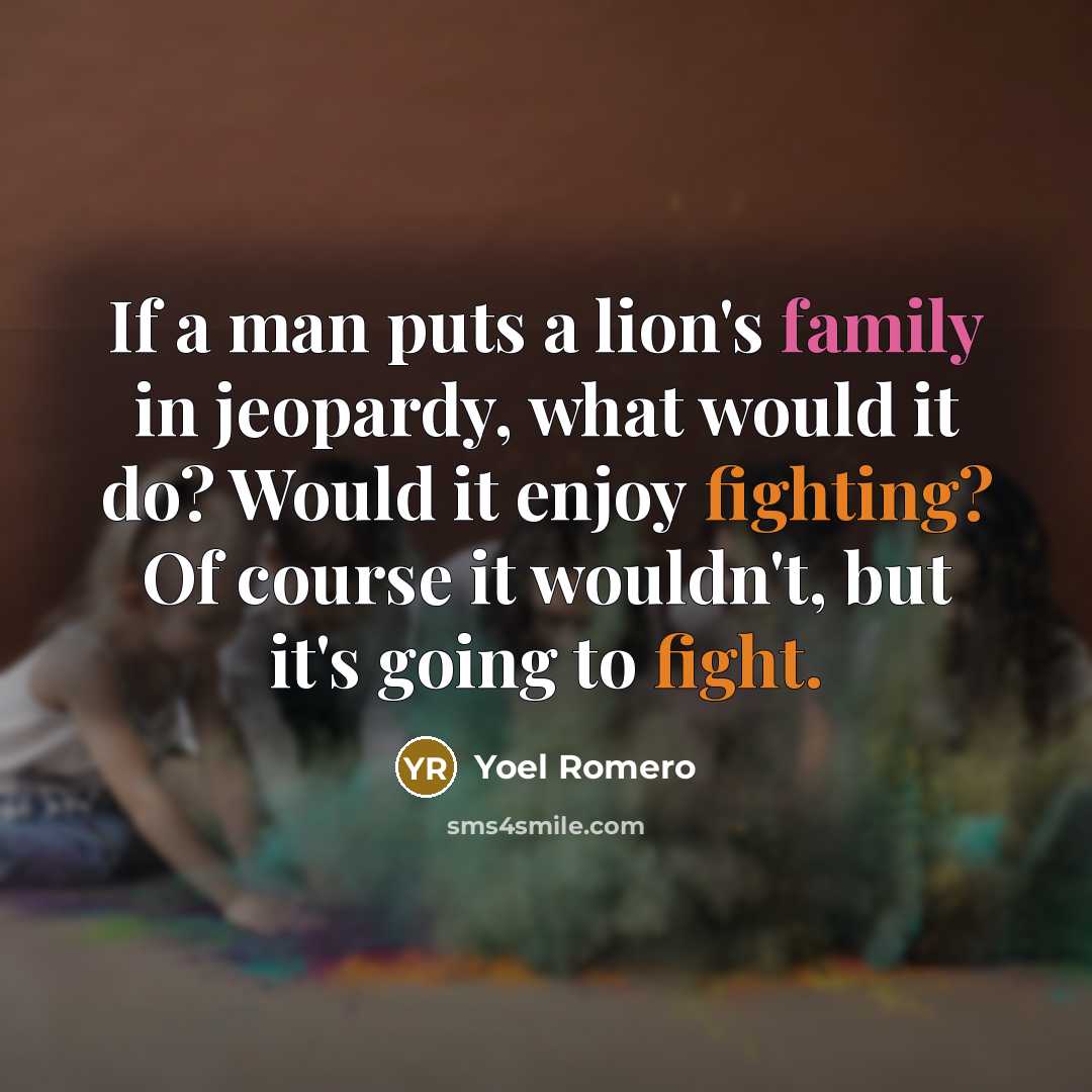 “If a man puts a lion's family in jeopardy, what…” quote by Yoel Romero