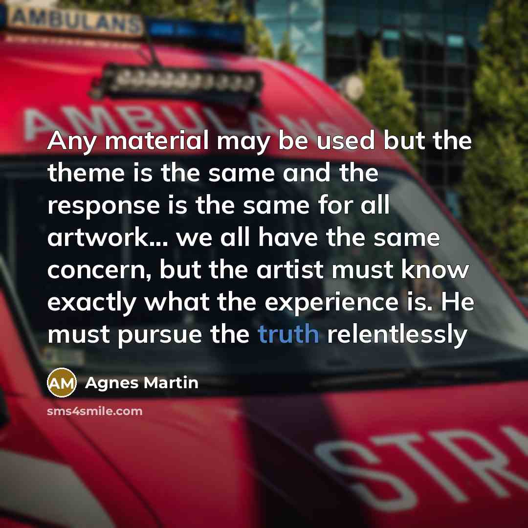“Any material may be used but the theme is the…” quote by Agnes Martin