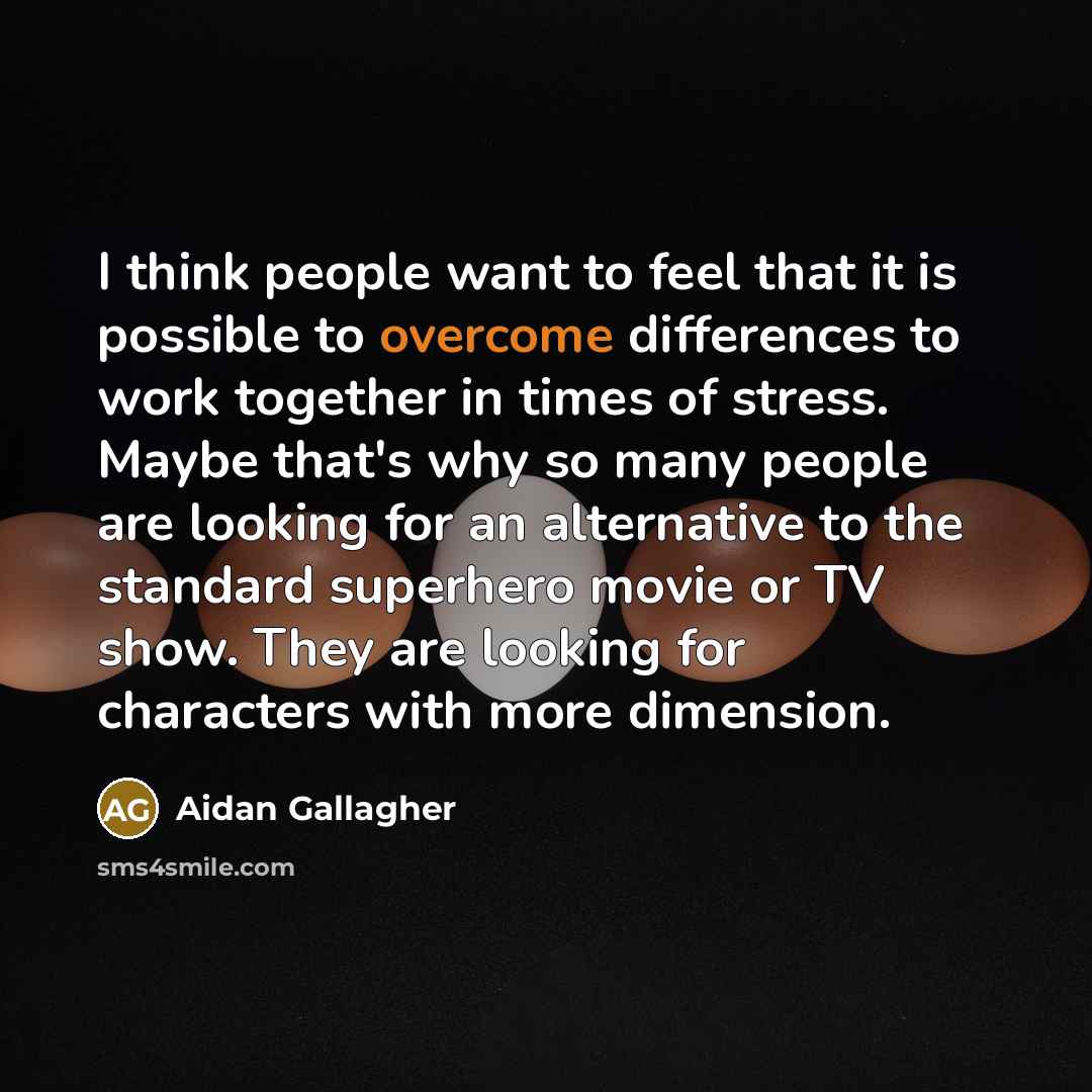 “I think people want to feel that it is possible…” quote by Aidan Gallagher