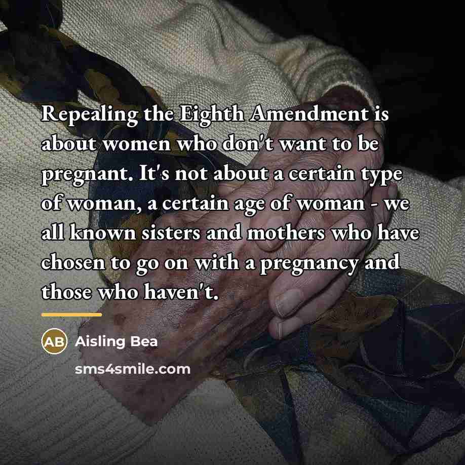 “Repealing the Eighth Amendment is about women who don't want…” quote by Aisling Bea