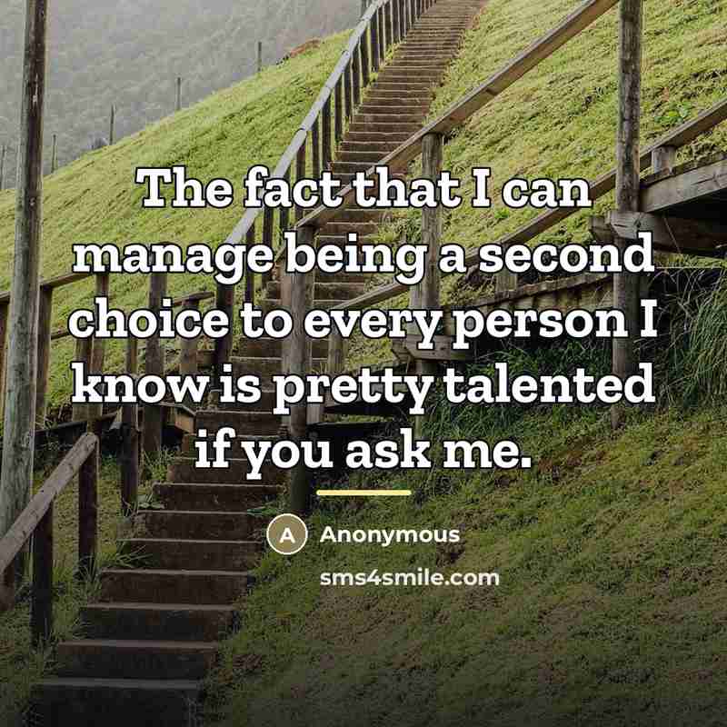 “The fact that I can manage being a second choice…” quote by Anonymous