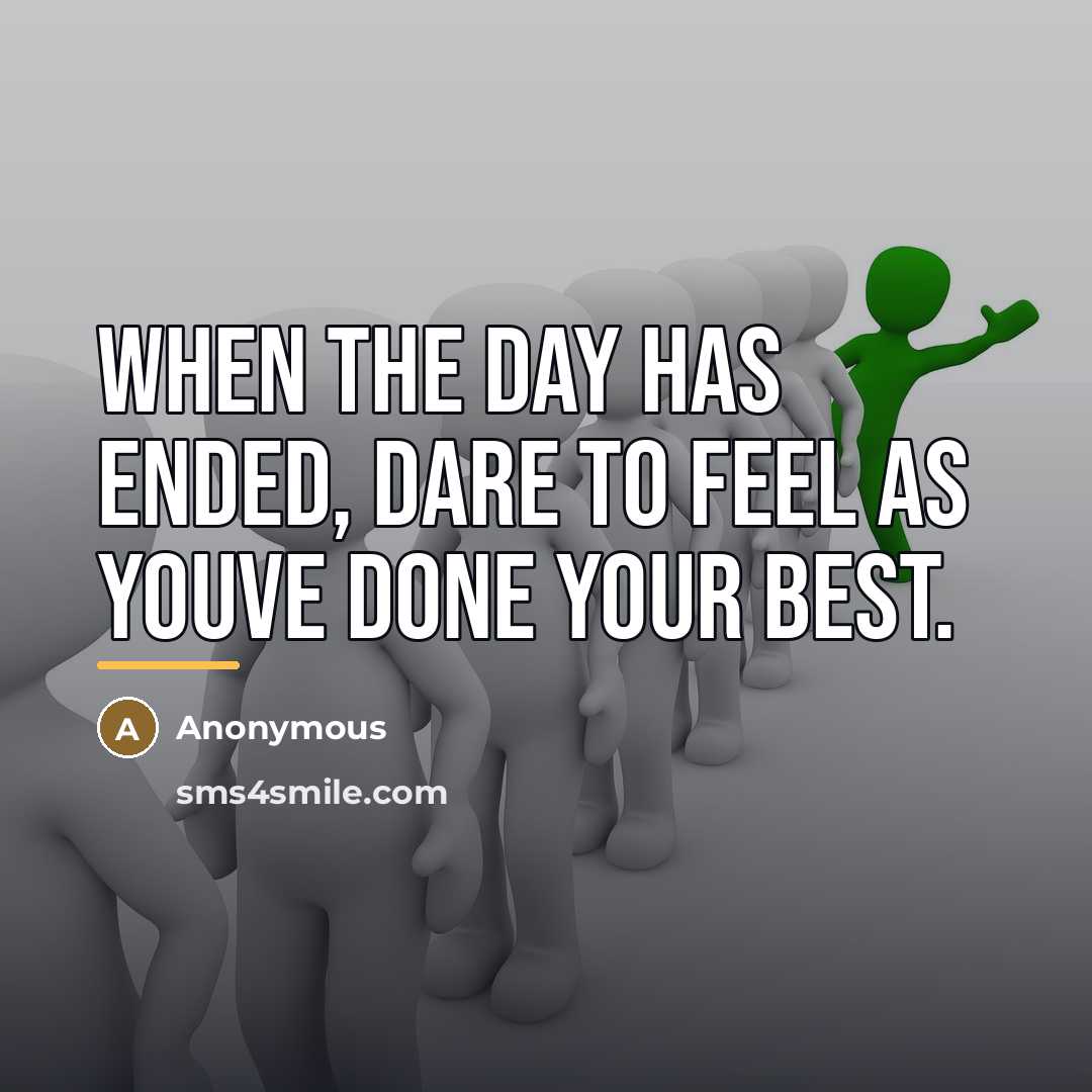 “When the day has ended, dare to feel as youve…” quote by Anonymous