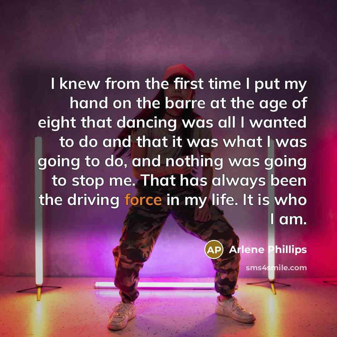 “I knew from the first time I put my hand…” quote by Arlene Phillips