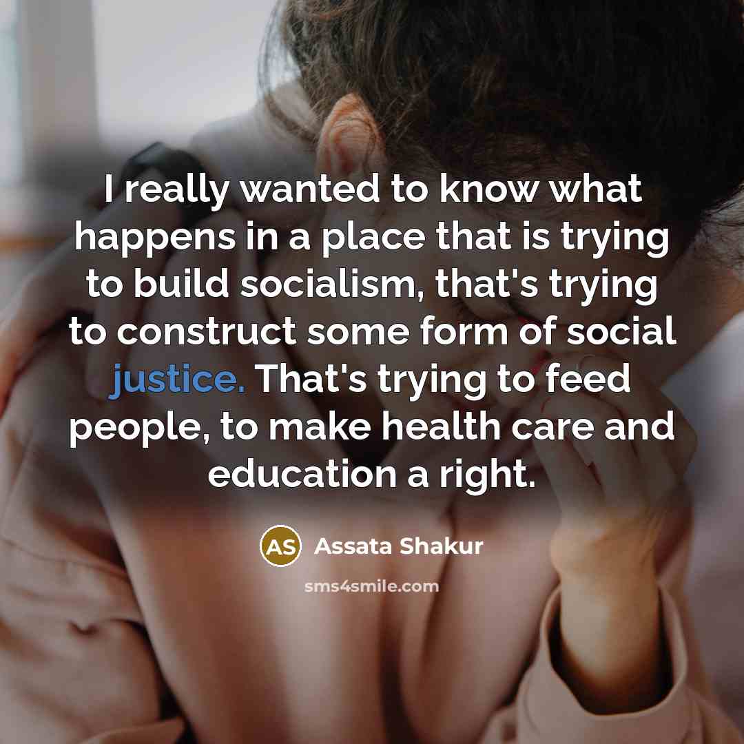 “I really wanted to know what happens in a place…” quote by Assata Shakur