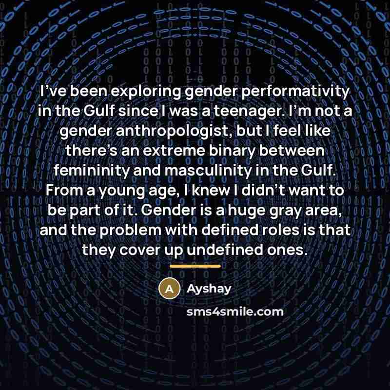 “I've been exploring gender performativity in the Gulf since I…” quote by Ayshay