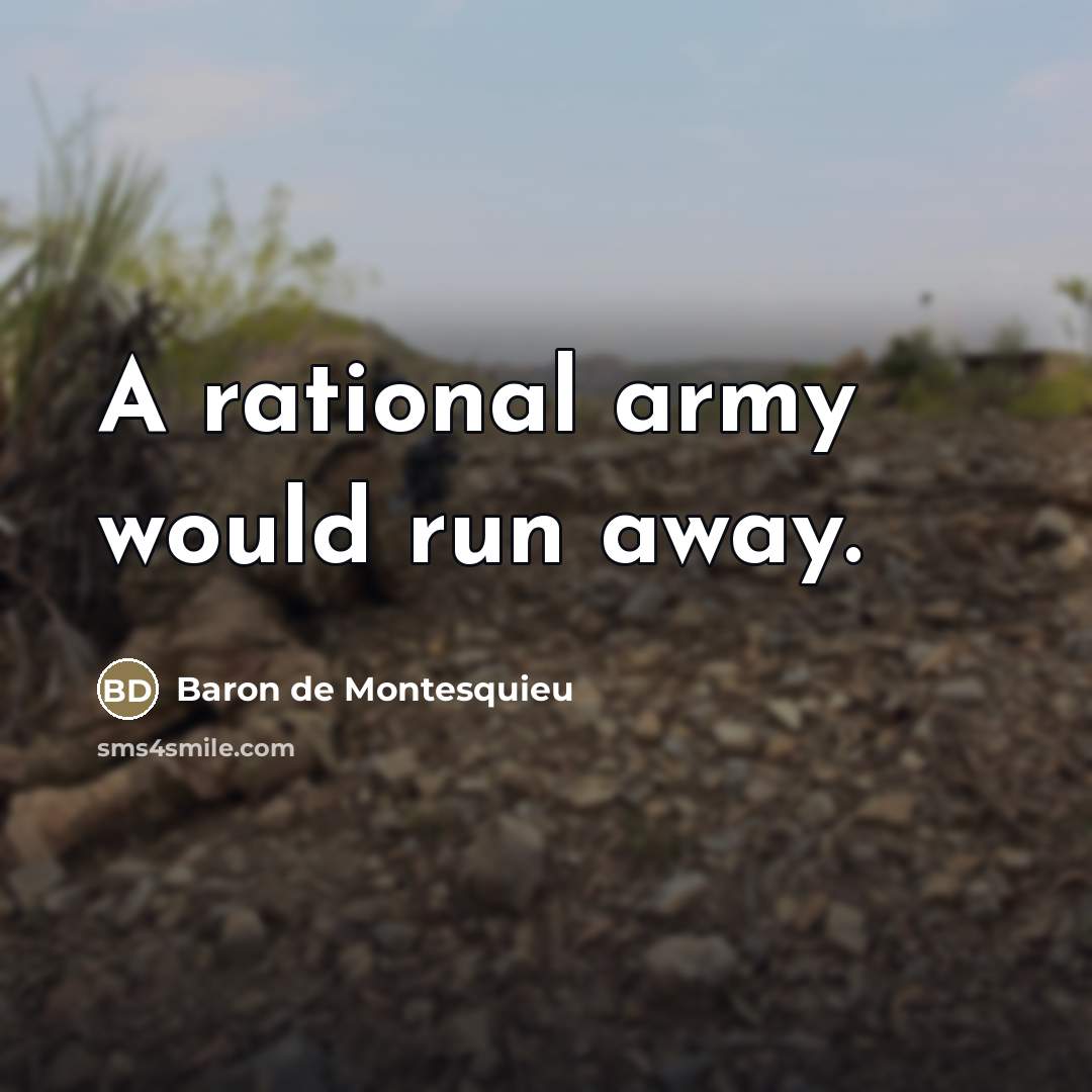 “A rational army would run away.…” quote by Baron de Montesquieu