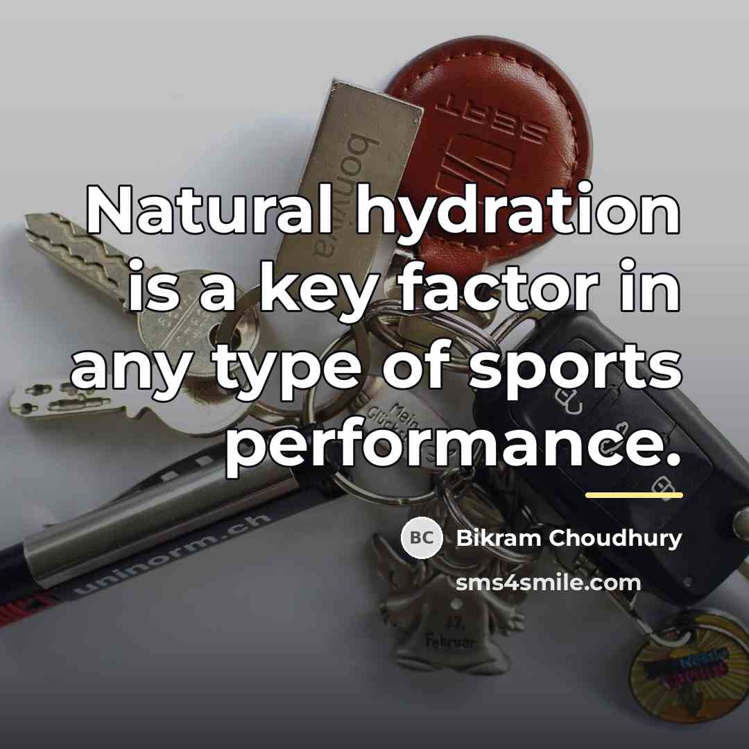 “Natural hydration is a key factor in any type of…” quote by Bikram Choudhury