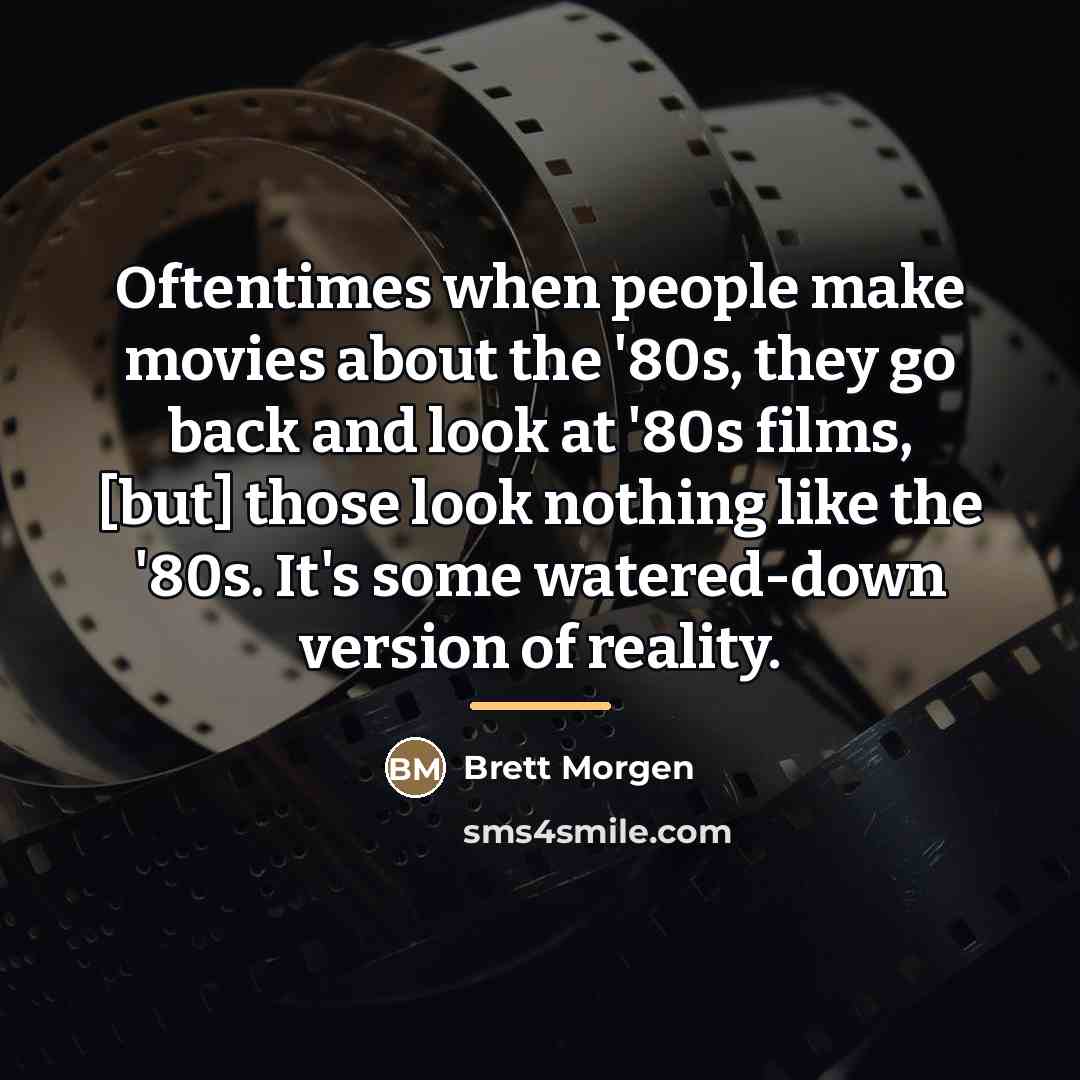 “Oftentimes when people make movies about the '80s, they go…” quote by Brett Morgen