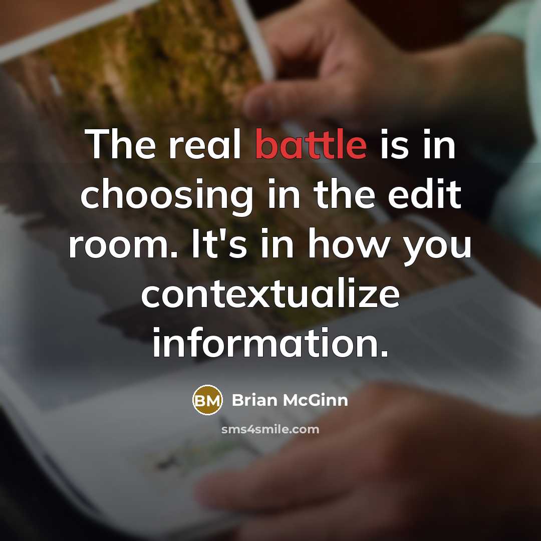 “The real battle is in choosing in the edit room.…” quote by Brian McGinn