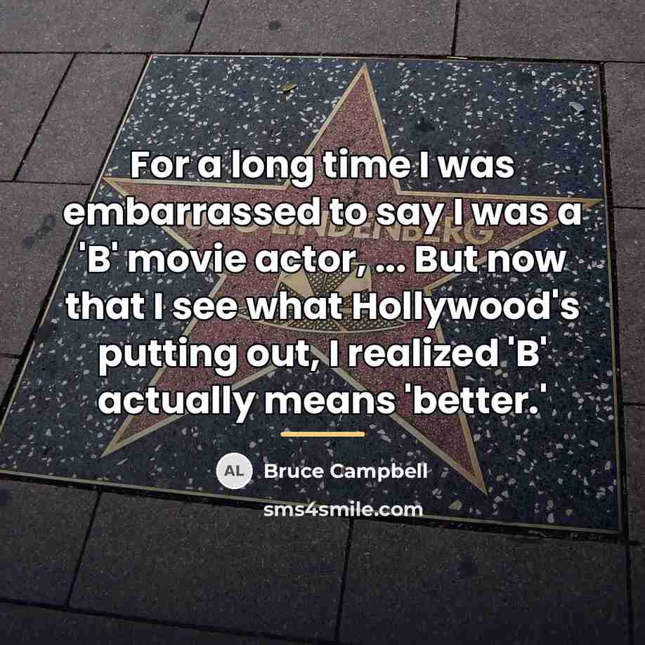 “For a long time I was embarrassed to say I…” quote by Bruce Campbell