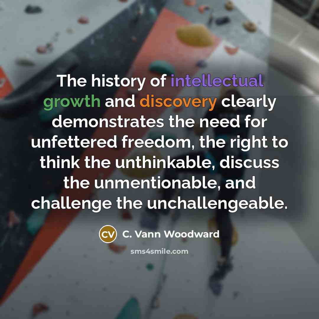 “The history of intellectual growth and discovery clearly demonstrates the…” quote by C. Vann Woodward