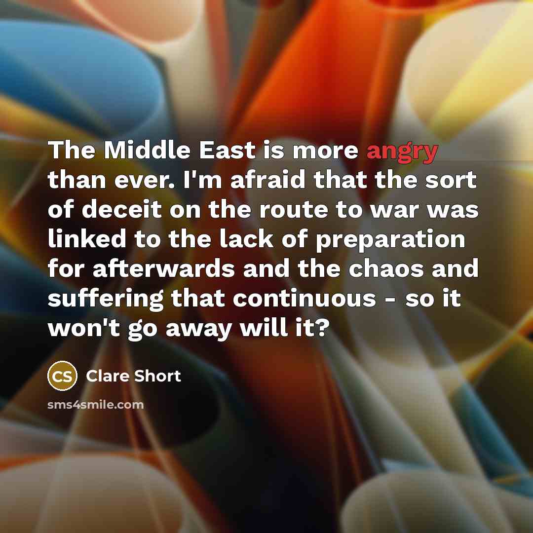 “The Middle East is more angry than ever. I'm afraid…” quote by Clare Short