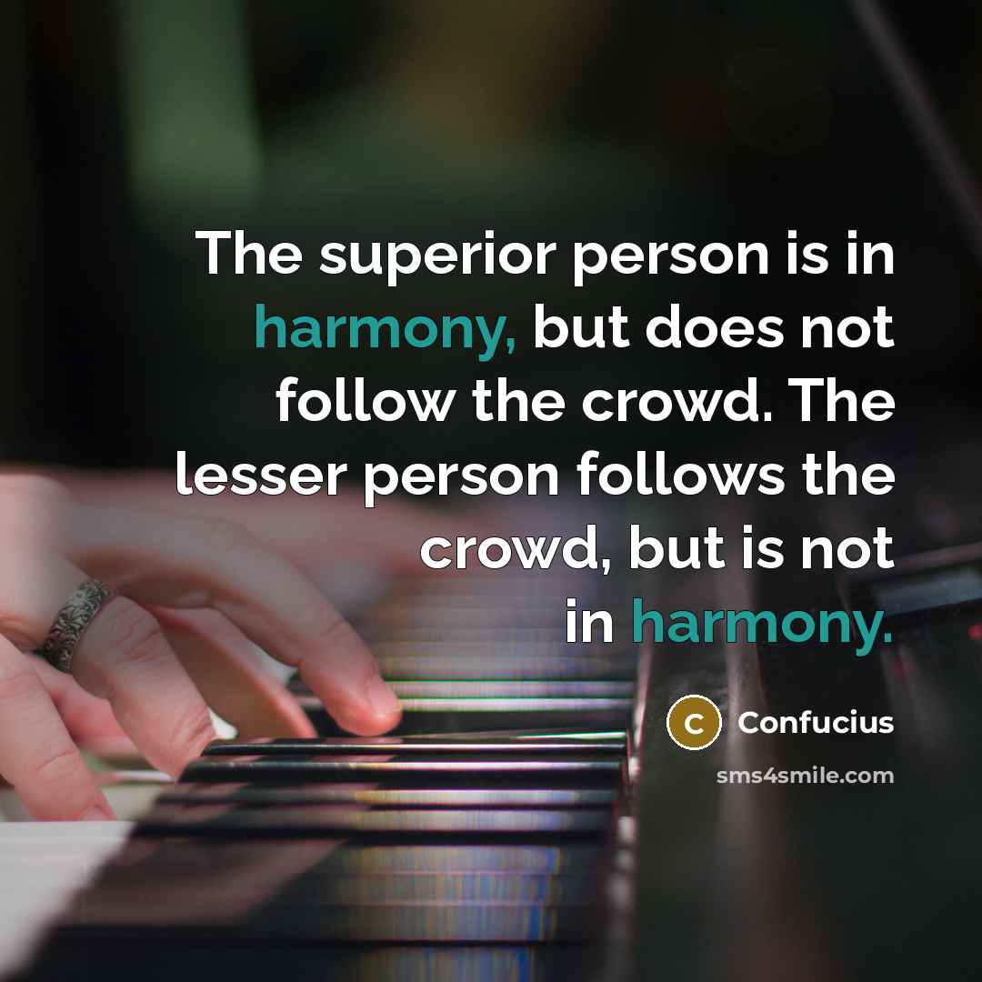 “The superior person is in harmony, but does not follow…” quote by Confucius