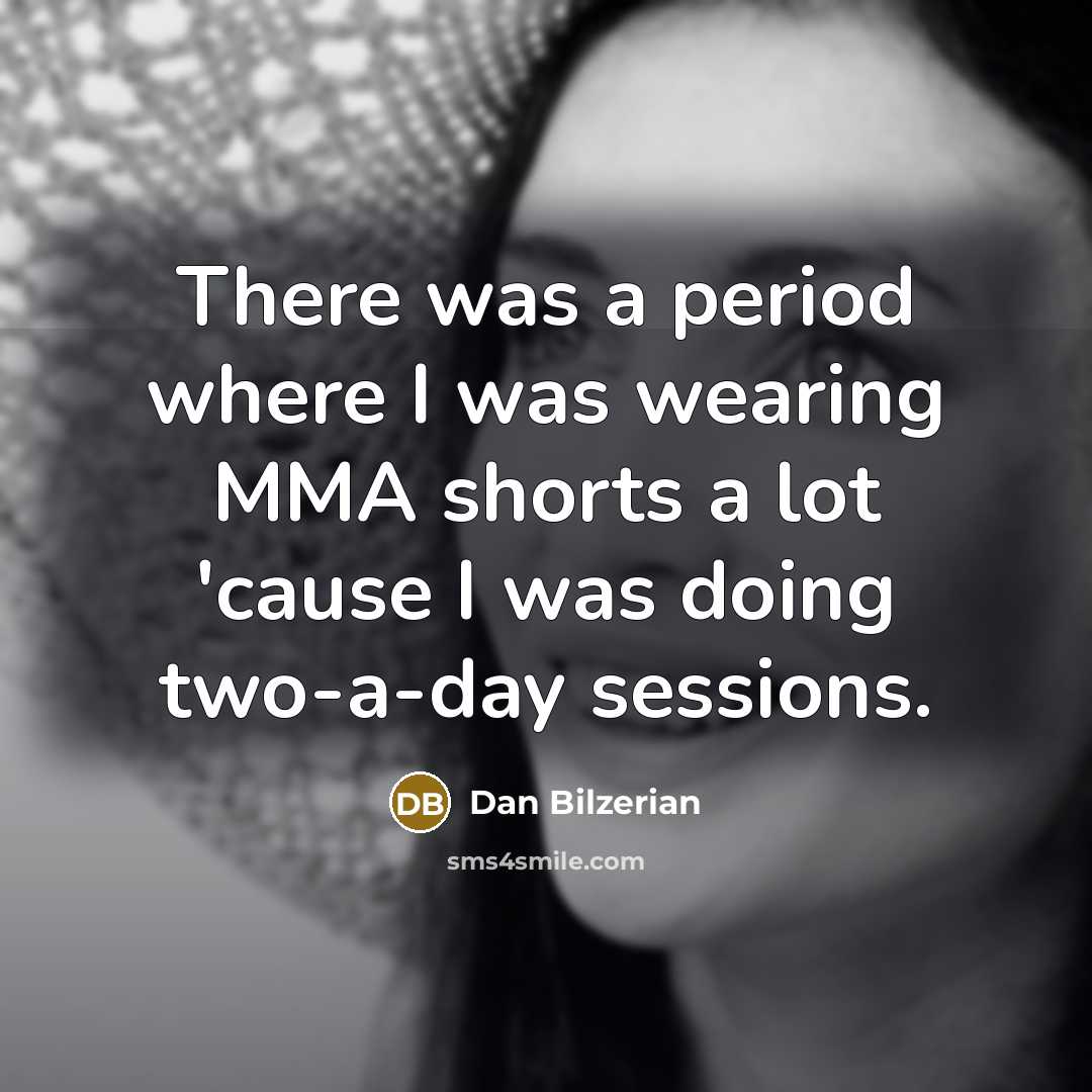 “There was a period where I was wearing MMA shorts…” quote by Dan Bilzerian