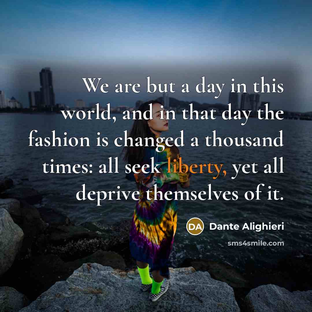 “We are but a day in this world, and in…” quote by Dante Alighieri