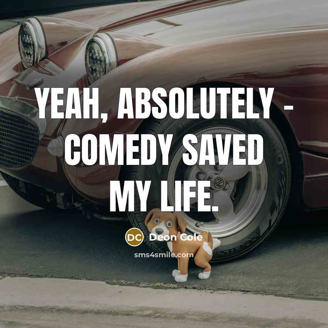 “Yeah, absolutely - comedy saved my life.…” quote by Deon Cole
