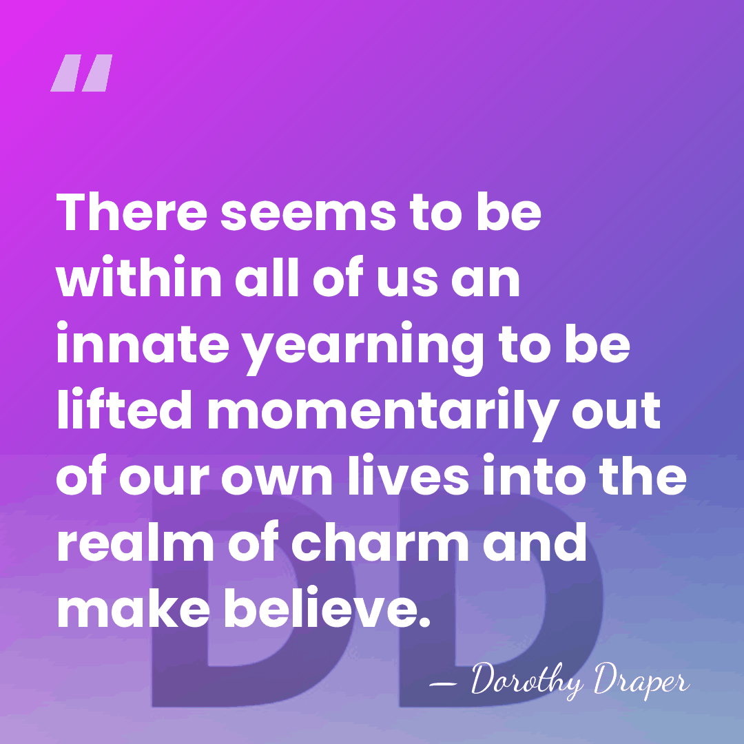 There seems to be within all of us an innate yearning to&hellip; - Dorothy Draper