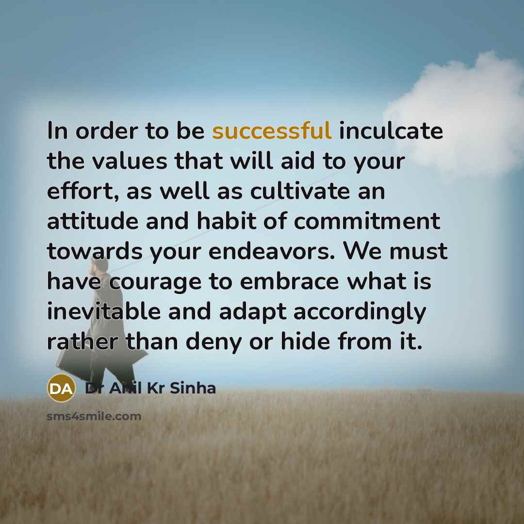 “In order to be successful inculcate the values that will…” quote by Dr Anil Kr Sinha