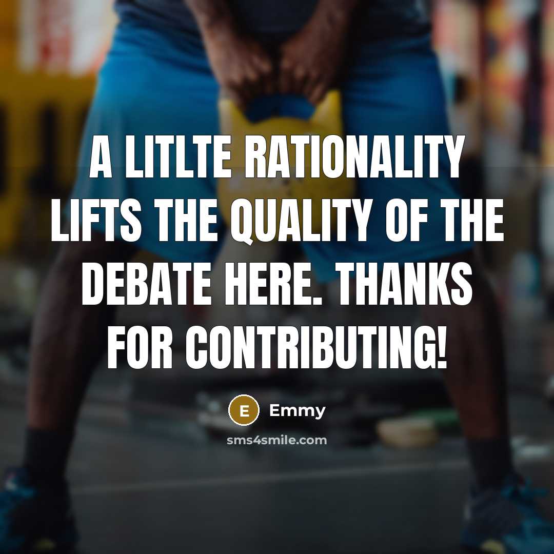 “A litlte rationality lifts the quality of the debate here. Thanks for contributing!” quote by Emmy