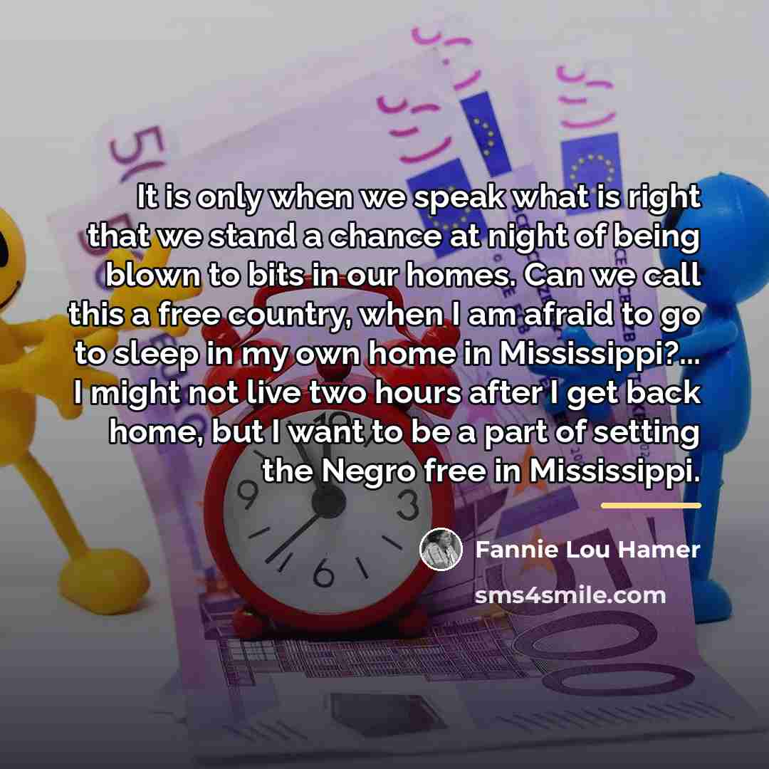 “It is only when we speak what is right that…” quote by Fannie Lou Hamer