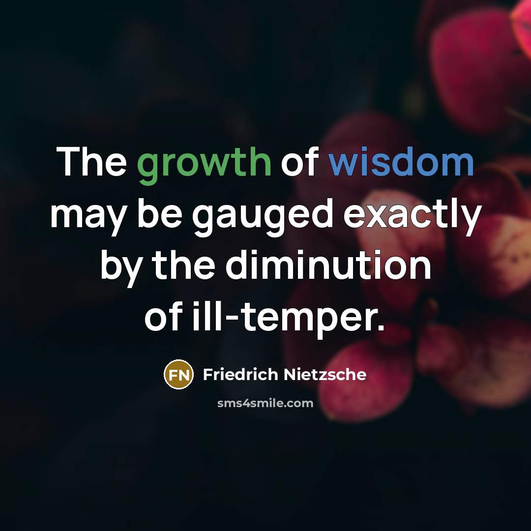 “The growth of wisdom may be gauged exactly by the…” quote by Friedrich Nietzsche