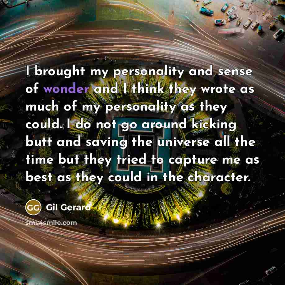 “I brought my personality and sense of wonder and I…” quote by Gil Gerard