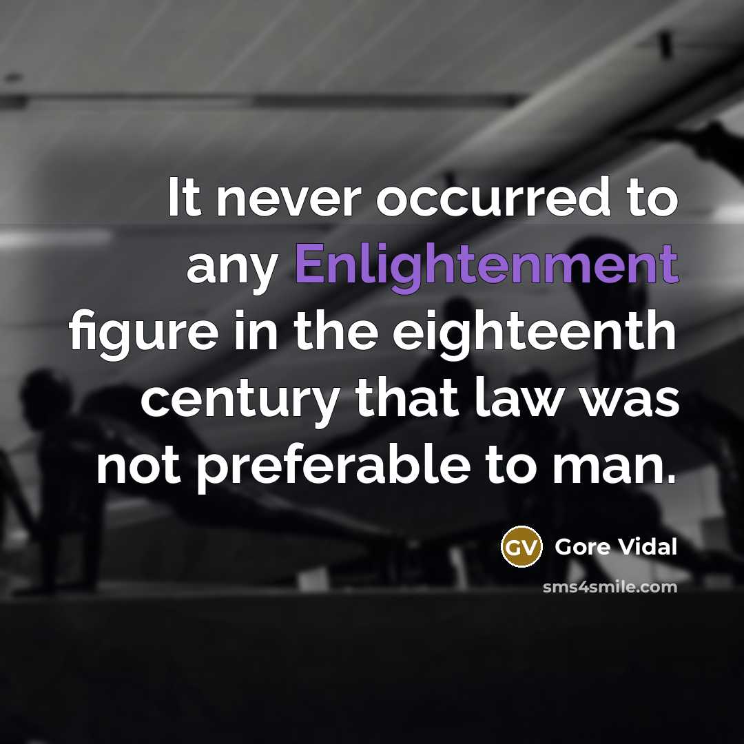 “It never occurred to any Enlightenment figure in the eighteenth…” quote by Gore Vidal