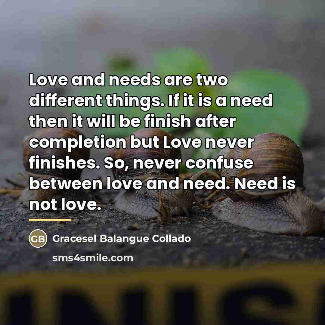 “Love and needs are two different things. If it is…” quote by Gracesel Balangue Collado