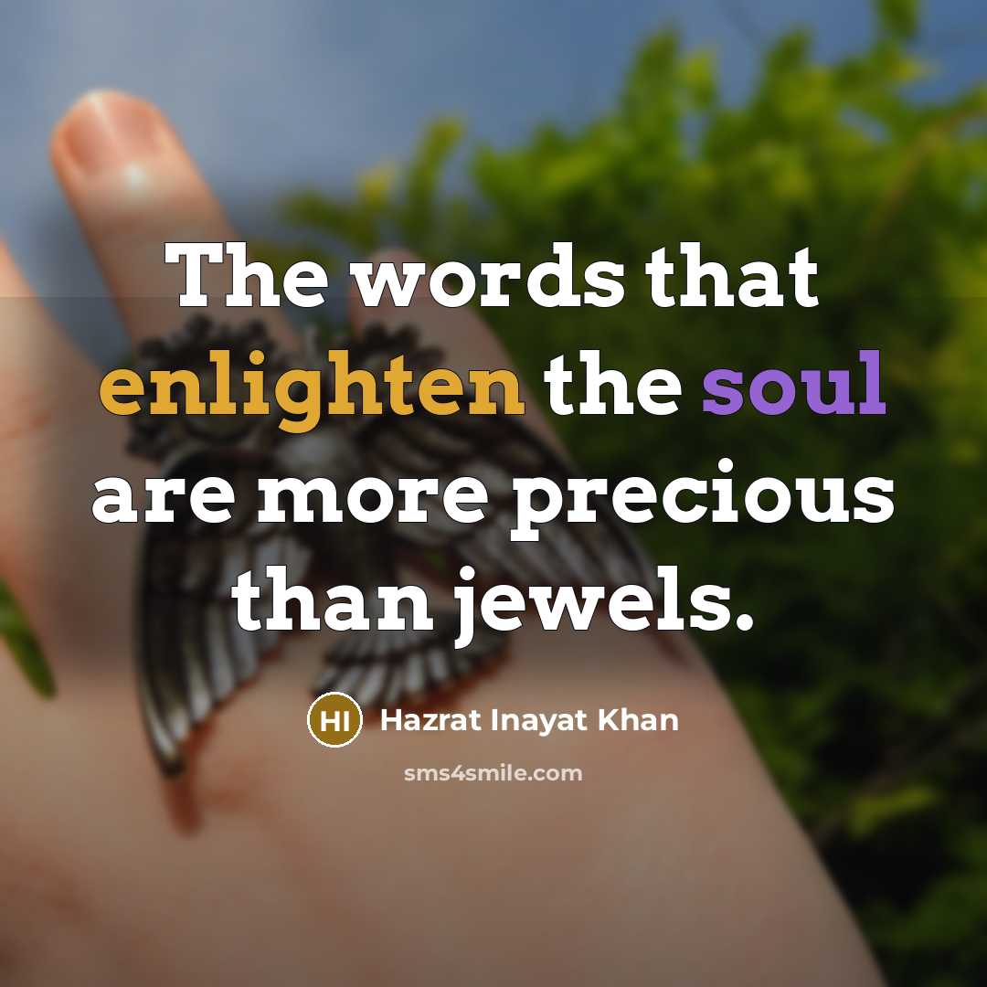 “The words that enlighten the soul are more precious than…” quote by Hazrat Inayat Khan