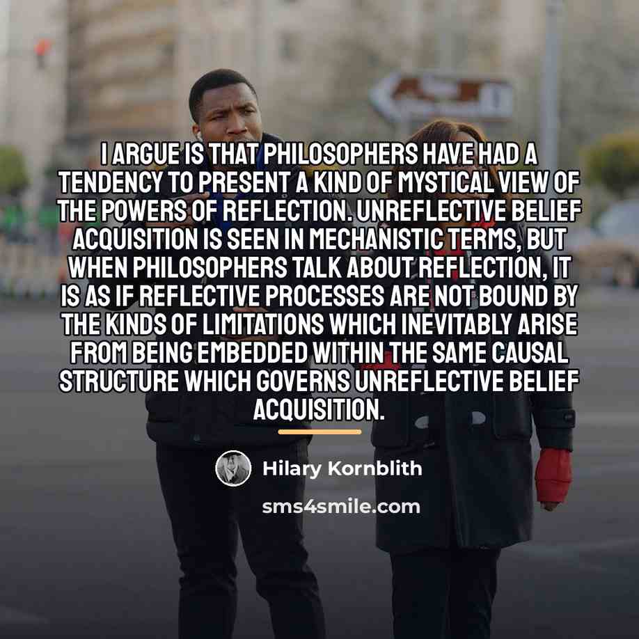 “I argue is that philosophers have had a tendency to…” quote by Hilary Kornblith
