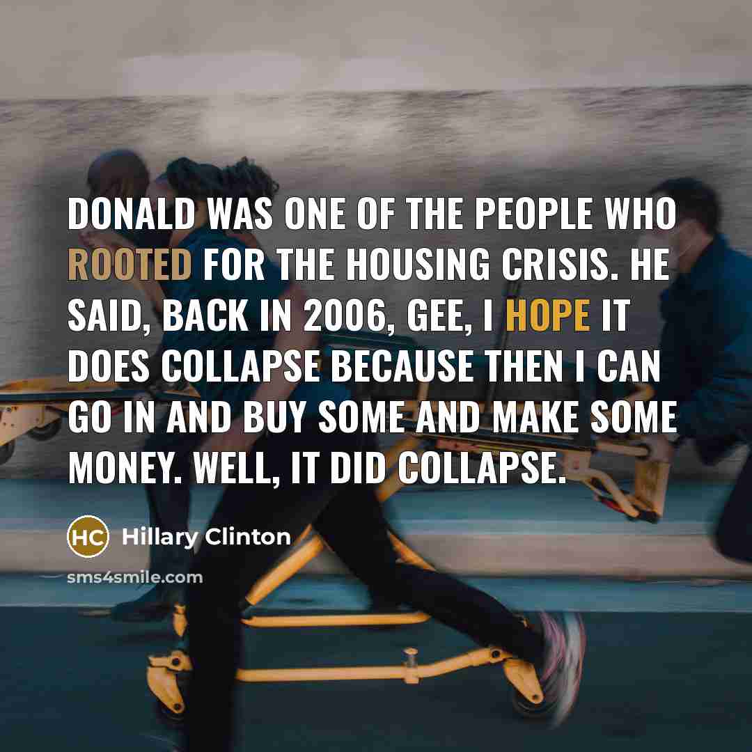 “Donald was one of the people who rooted for the…” quote by Hillary Clinton