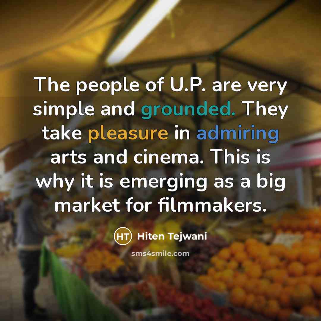 “The people of U.P. are very simple and grounded. They…” quote by Hiten Tejwani