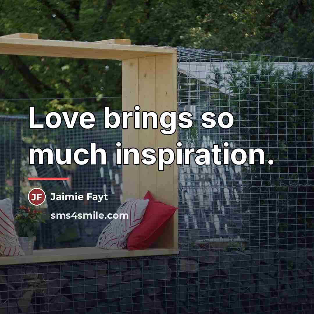 “Love brings so much inspiration.…” quote by Jaimie Fayt