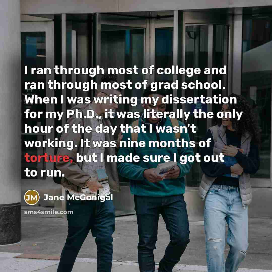 “I ran through most of college and ran through most…” quote by Jane McGonigal