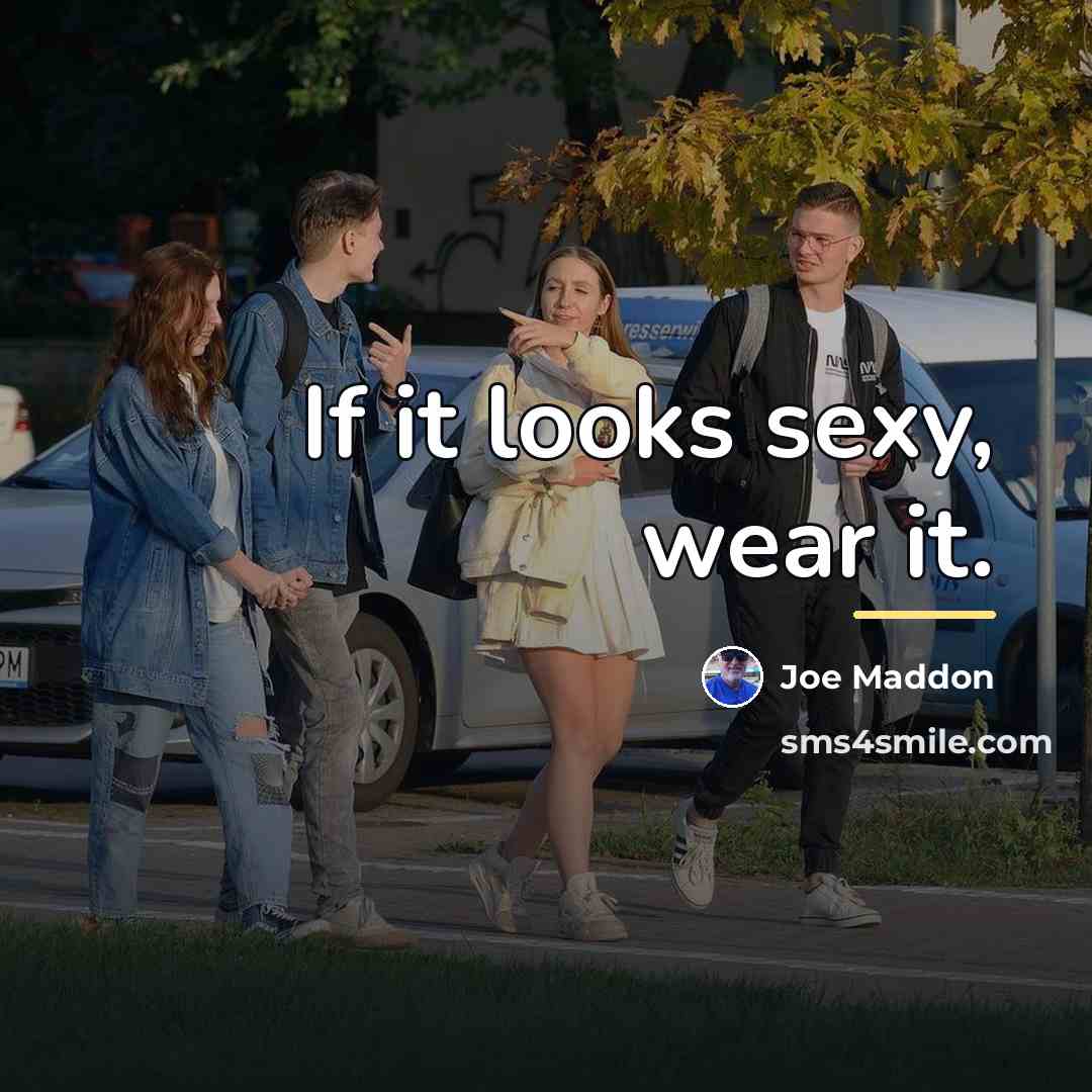 “If it looks sexy, wear it.…” quote by Joe Maddon
