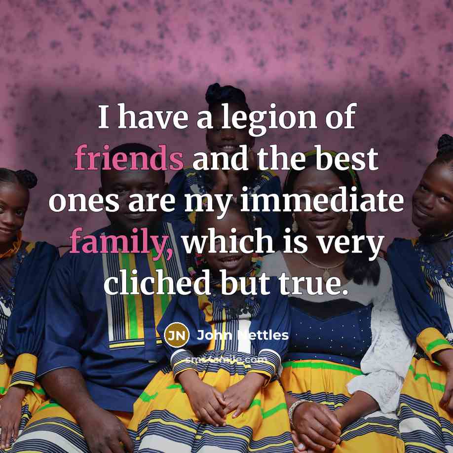 “I have a legion of friends and the best ones…” quote by John Nettles