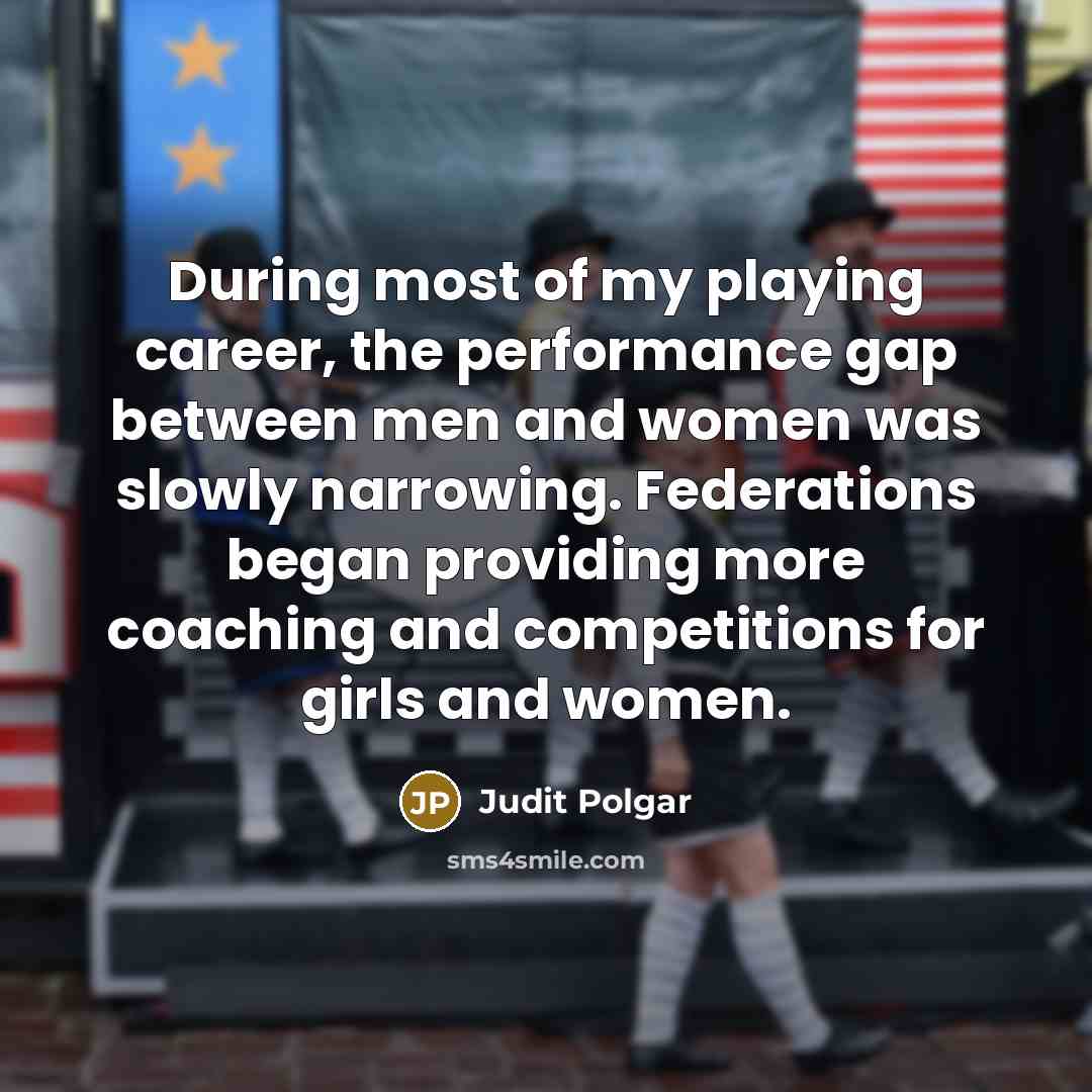 “During most of my playing career, the performance gap between…” quote by Judit Polgar