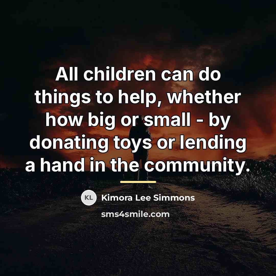 “All children can do things to help, whether how big…” quote by Kimora Lee Simmons