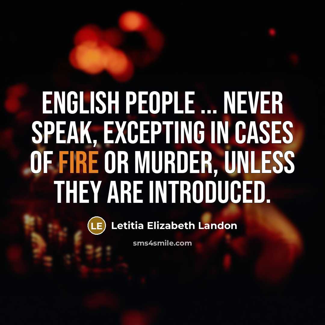 “English people ... never speak, excepting in cases of fire…” quote by Letitia Elizabeth Landon