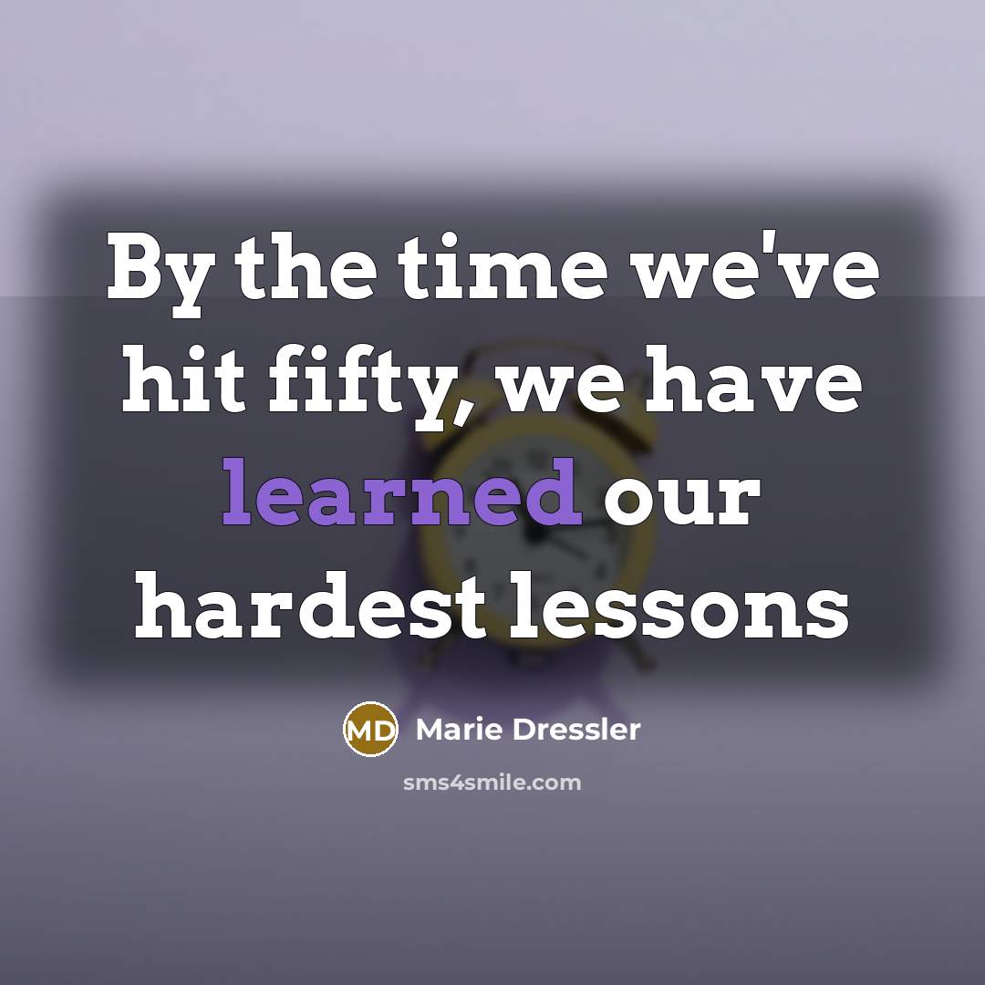 “By the time we've hit fifty, we have learned our…” quote by Marie Dressler