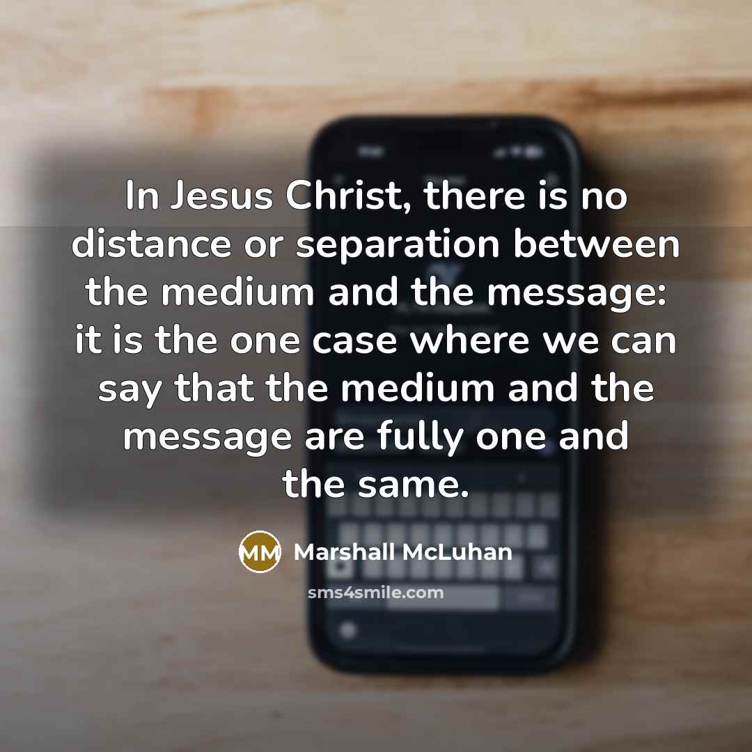 “In Jesus Christ, there is no distance or separation between…” quote by Marshall McLuhan