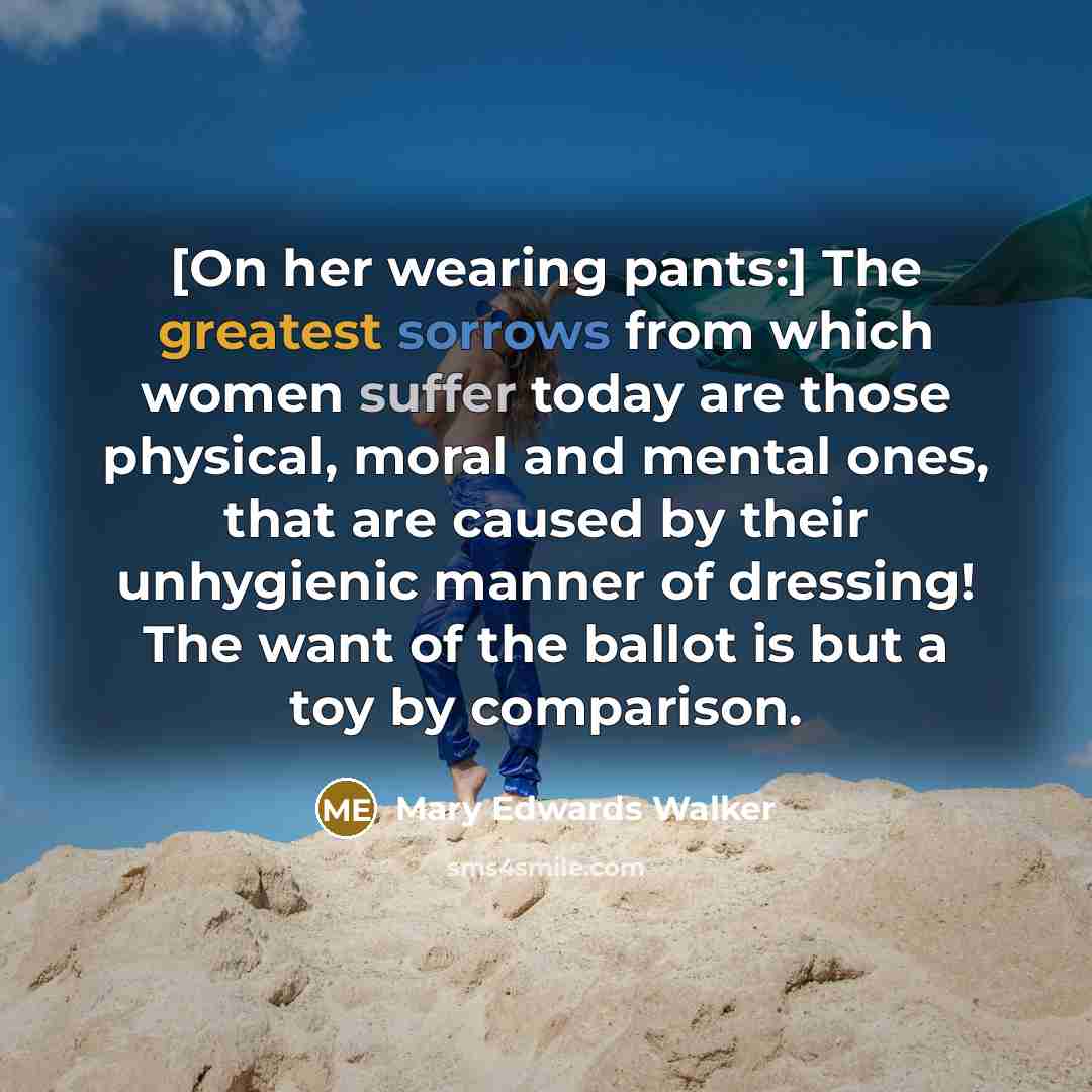 “[On her wearing pants:] The greatest sorrows from which women…” quote by Mary Edwards Walker