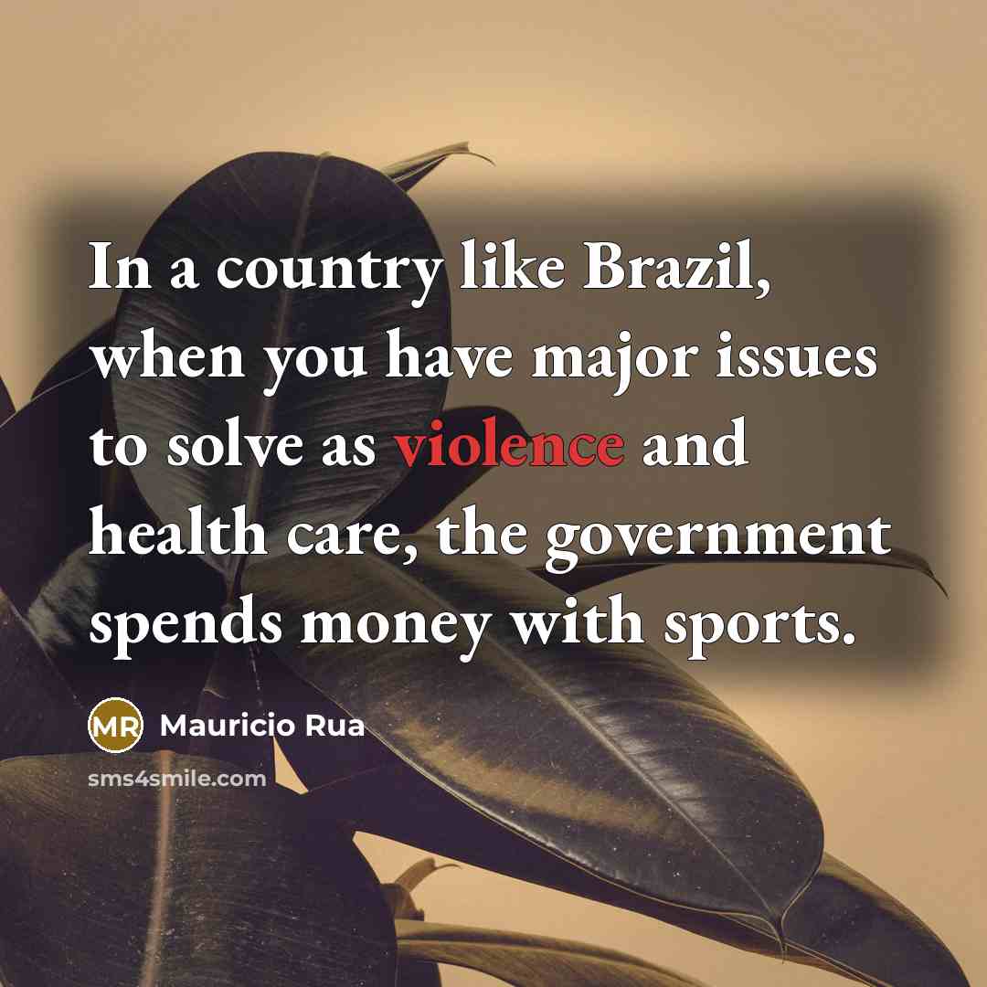 “In a country like Brazil, when you have major issues…” quote by Mauricio Rua