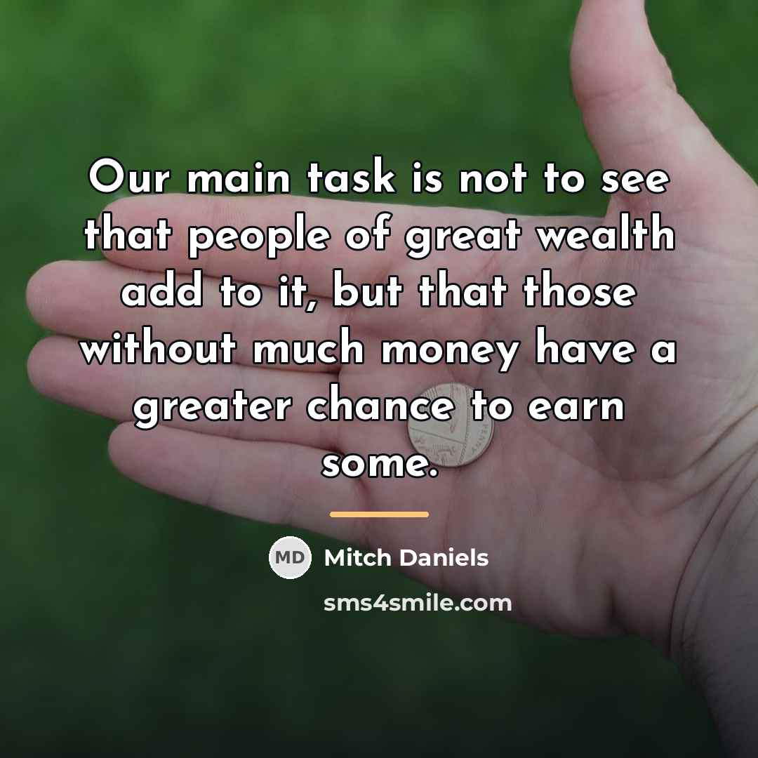 “Our main task is not to see that people of…” quote by Mitch Daniels