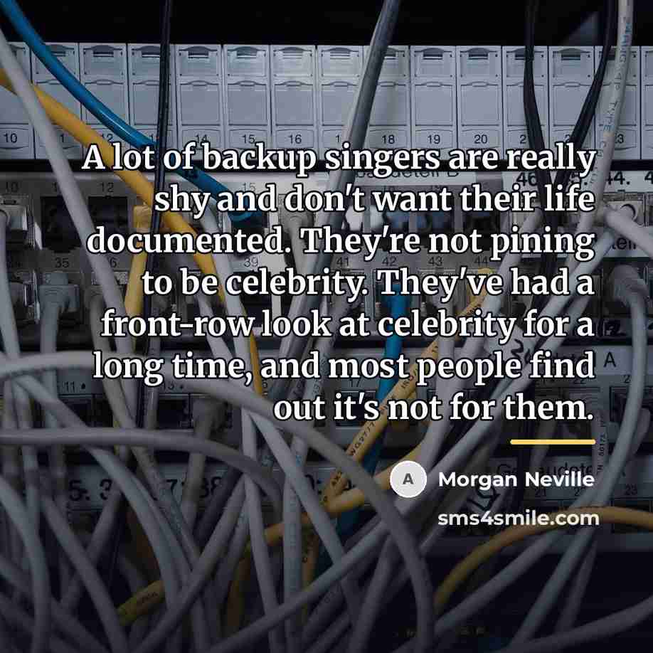 “A lot of backup singers are really shy and don't…” quote by Morgan Neville
