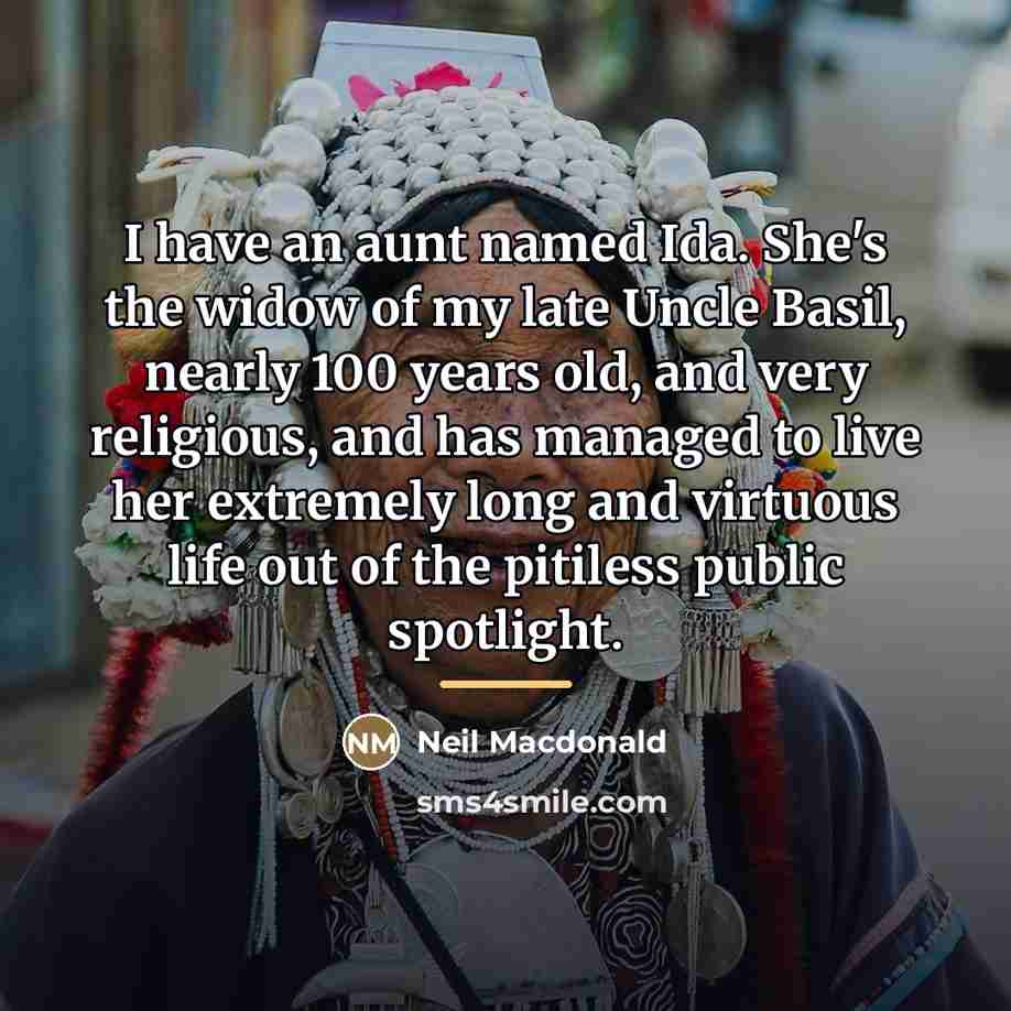 “I have an aunt named Ida. She's the widow of…” quote by Neil Macdonald