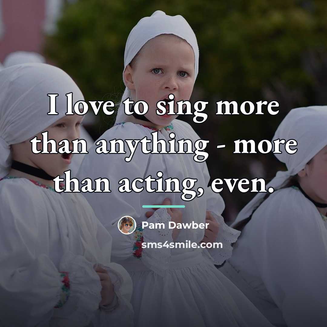 “I love to sing more than anything - more than…” quote by Pam Dawber